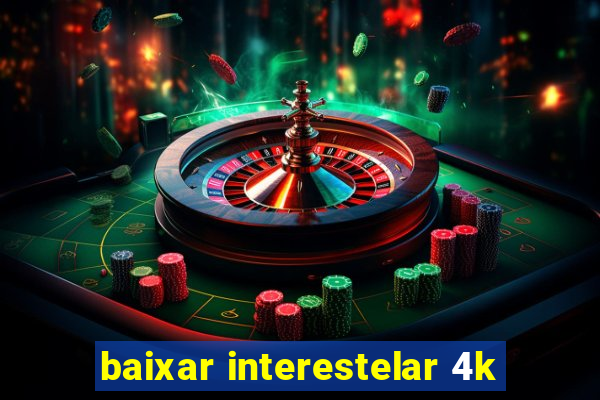 baixar interestelar 4k